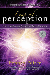 Title: Leap of Perception: The Transforming Power of Your Attention, Author: Penney Peirce