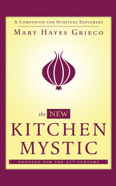 The New Kitchen Mystic: A Companion for Spiritual Explorers