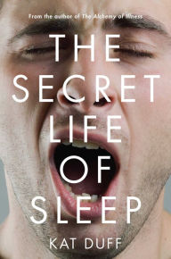 Title: The Secret Life of Sleep, Author: Kat Duff