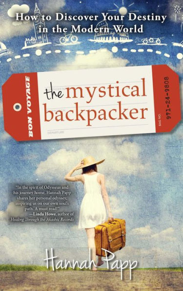 the Mystical Backpacker: How to Discover Your Destiny Modern World