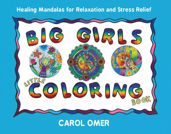 Big Girls Little Coloring Book: Healing Mandalas for Relaxation and Stress Relief