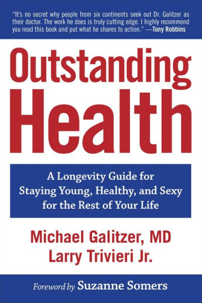 Outstanding Health: A Longevity Guide for Staying Young, Healthy, and Sexy the Rest of Your Life