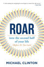 Roar: into the second half of your life (before it's too late)