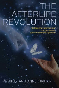 Title: The Afterlife Revolution, Author: Whitley Strieber