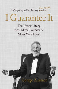 Epub free download I Guarantee It: The Untold Story behind the Founder of Men's Wearhouse