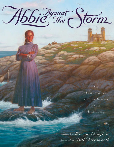 Abbie Against The Storm: True Story of a Young Heroine and Lighthouse