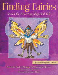 Title: Finding Fairies: Secrets for Attracting Magickal Folk, Author: Michelle Roehm McCann