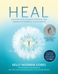 Title: Heal: Discover Your Unlimited Potential and Awaken the Powerful Healer Within, Author: Kelly Noonan Gores