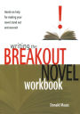 Writing the Breakout Novel Workbook