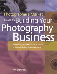 Title: Photographer's Market Guide to Building Your Photography Business, Author: Vik Orenstein