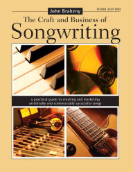 Title: The Craft & Business of Songwriting, Author: John Braheny