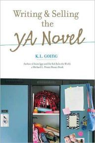 Title: Writing And Selling The Young Adult Novel, Author: K L Going