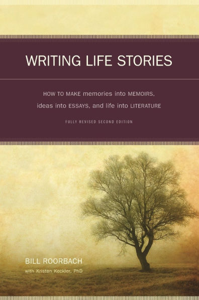 Writing Life Stories: How To Make Memories Into Memoirs, Ideas Essays And Literature