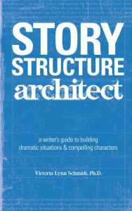 Title: Story Structure Architect, Author: Victoria Lynn Schmidt