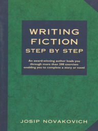 Title: Writing Fiction Step by Step, Author: Josip Novakovich