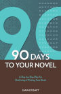 90 Days To Your Novel: A Day-by-Day Plan for Outlining & Writing Your Book