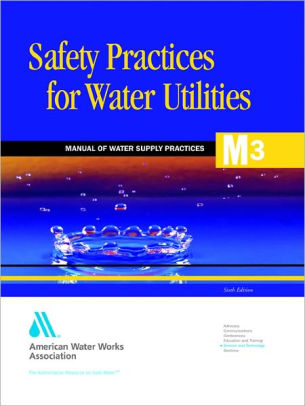 Safety Practices For Water Utilities M3 Edition 6 By Awwa