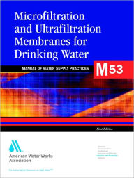 Title: Microfiltration and Ultrafiltratiion Membranes in Drinking Water, Author: AWWA (American Water Works Association)