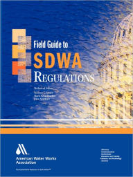 Title: Field Guide to SDWA Regulations, Author: William C Lauer