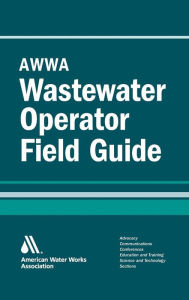 Title: AWWA Wastewater Operator Field Guide, Author: American Water Works Association