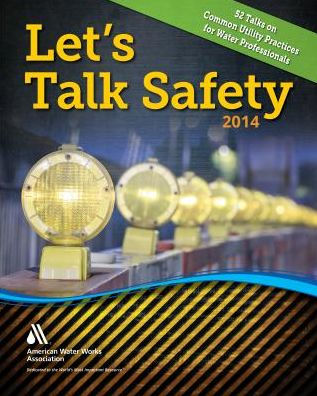 Let's Talk Safety 2014: 52 Talks on Common Utility Safety Practices