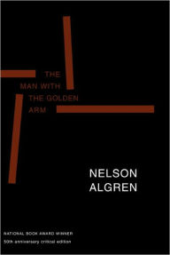 Title: The Man with the Golden Arm: 50th Anniversary Critical Edition, Author: Nelson Algren