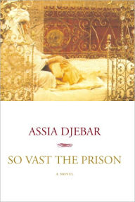 Title: So Vast the Prison, Author: Assia Djebar