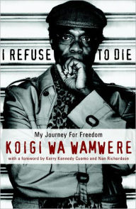 Title: I Refuse to Die, Author: Koigi Wa Wamwere