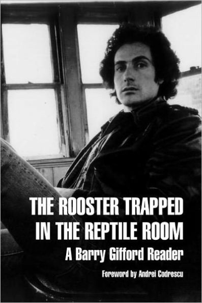 the Rooster Trapped Reptile Room: A Barry Gifford Reader