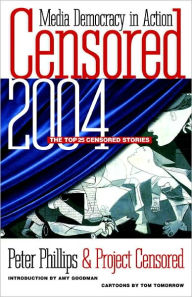 Title: Censored 2004: The Top 25 Censored Stories, Author: Project Censored