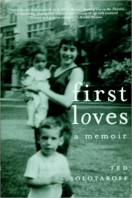 Title: First Loves: A Memoir, Author: Ted Solotaroff