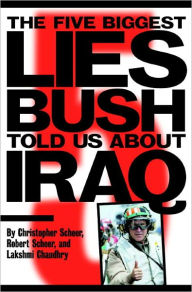 Title: The Five Biggest Lies Bush Told Us About Iraq, Author: Christopher Scheer