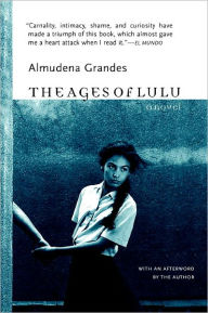 Title: The Ages of Lulu: A Novel, Author: Almudena Grandes