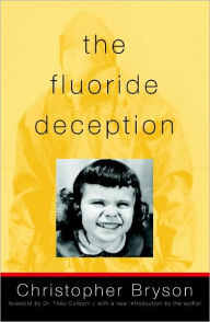 Title: The Fluoride Deception, Author: Christopher Bryson