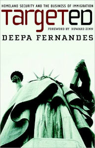Title: Targeted: Homeland Security and the Business of Immigration, Author: Deepa Fernandes