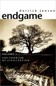 Title: Endgame, Volume 1: The Problem of Civilization, Author: Derrick Jensen