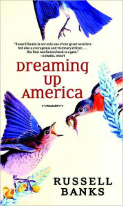 Title: Dreaming Up America, Author: Russell Banks