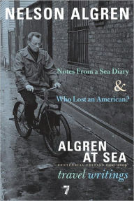 Title: Algren at Sea: Notes from a Sea Diary & Who Lost an American?#Travel Writings, Author: Nelson Algren
