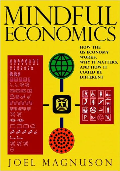 Mindful Economics: How the U.S. Economy Works, Why it Matters, and Could Be Different