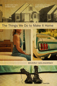 Title: The Things We Do to Make It Home, Author: Beverly Gologorsky