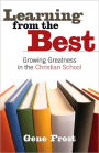 Learning from the Best: Growing Greatness in the Christian School