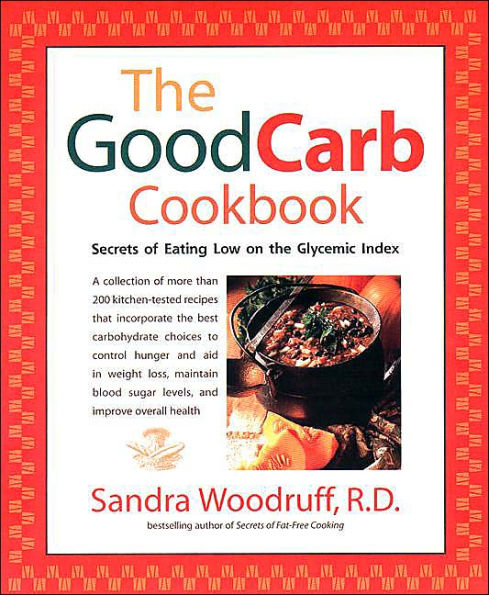 the Good Carb Cookbook: Secrets of Eating Low on Glycemic Index