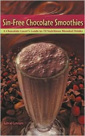 Title: Sin-Free Chocolate Smoothies: A Chocolate Lover's Guide to 50 Nutritious Blended Drinks, Author: Gabriel Constans