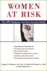 Title: Women at Risk: The HPV Epidemic and Your Cervical Health, Author: Gregory Henderson