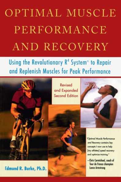 Optimal Muscle Performance and Recovery: Using the Revolutionary R4 System to Repair Replenish Muscles for Peak Performance, Revised Expanded Second Edition