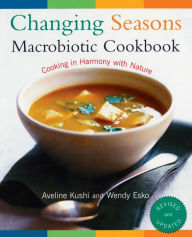 Title: Changing Seasons Macrobiotic Cookbook, Author: Aveline Kushi