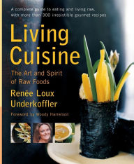 Title: Living Cuisine: The Art and Spirit of Raw Foods, Author: Renee Loux Underkoffler