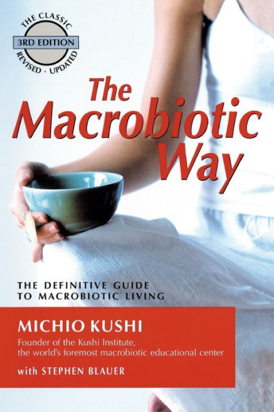 The Macrobiotic Way: The Definitive Guide to Macrobiotic Living