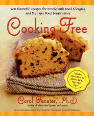 Title: Cooking Free: 220 Flavorful Recipes for People with Food Allergies and Multiple Food Sensitivities, Author: Carol Fenster Ph.D.