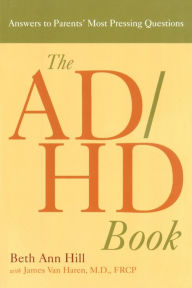 Title: The ADHD Book: Answers to Parents' Most Pressing Questions, Author: Beth Ann Hill